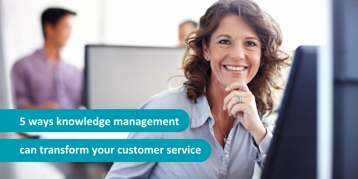 5 ways knowledge management can transform your customer service ...